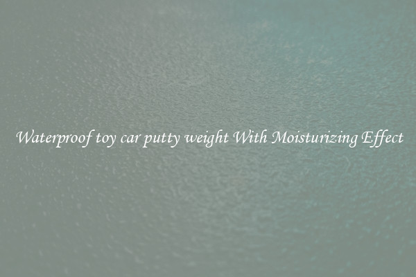 Waterproof toy car putty weight With Moisturizing Effect