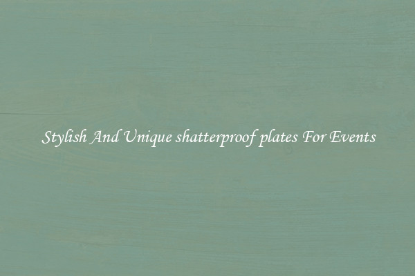 Stylish And Unique shatterproof plates For Events