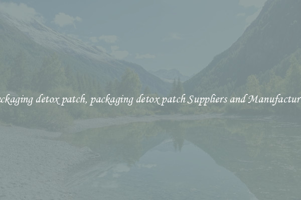 packaging detox patch, packaging detox patch Suppliers and Manufacturers