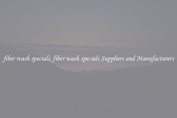 fiber wash specials, fiber wash specials Suppliers and Manufacturers