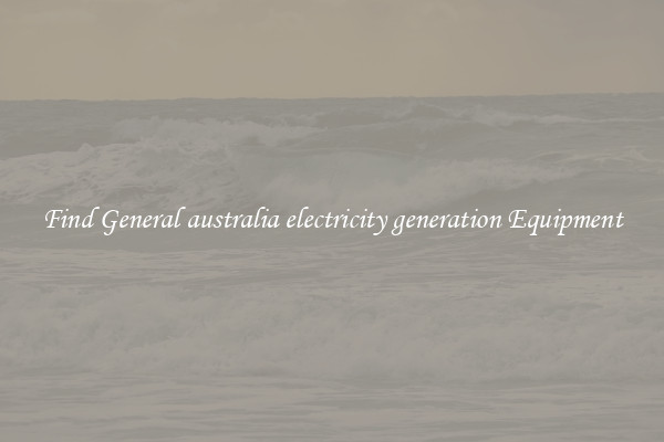 Find General australia electricity generation Equipment