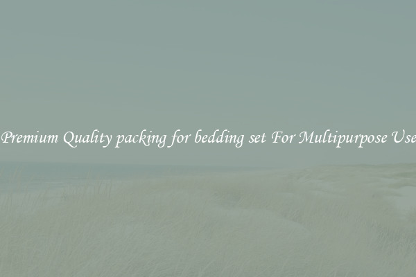 Premium Quality packing for bedding set For Multipurpose Use