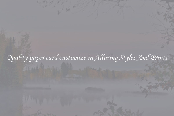 Quality paper card customize in Alluring Styles And Prints