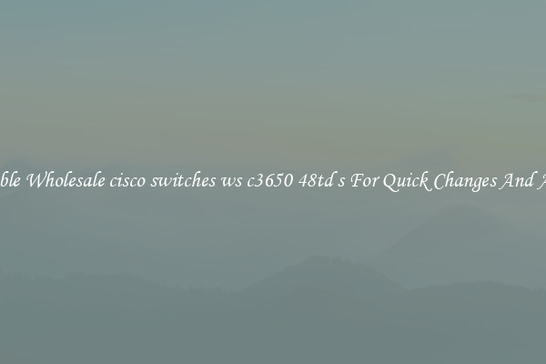 Reliable Wholesale cisco switches ws c3650 48td s For Quick Changes And Access
