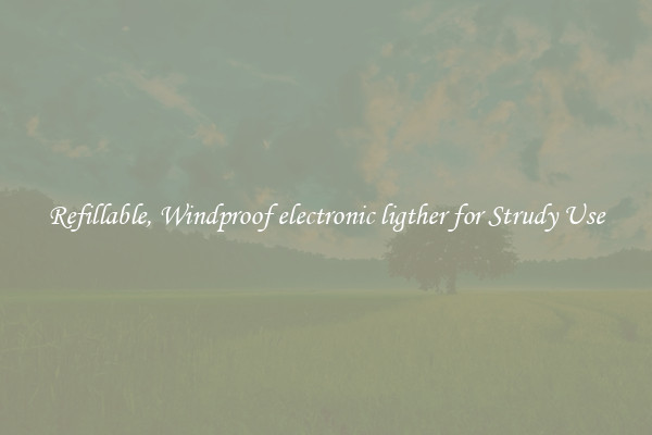Refillable, Windproof electronic ligther for Strudy Use
