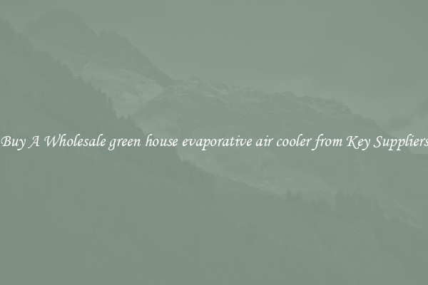 Buy A Wholesale green house evaporative air cooler from Key Suppliers