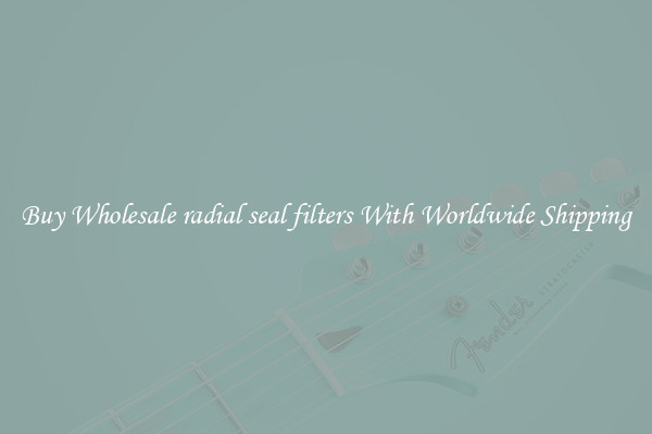  Buy Wholesale radial seal filters With Worldwide Shipping 