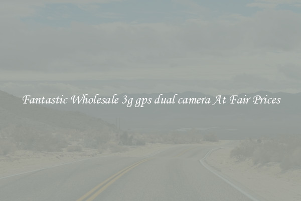 Fantastic Wholesale 3g gps dual camera At Fair Prices