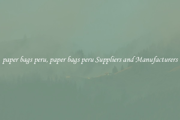 paper bags peru, paper bags peru Suppliers and Manufacturers