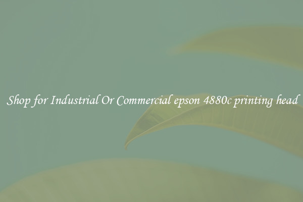 Shop for Industrial Or Commercial epson 4880c printing head