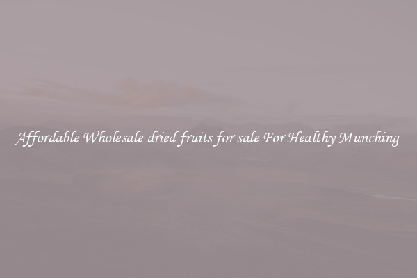 Affordable Wholesale dried fruits for sale For Healthy Munching 