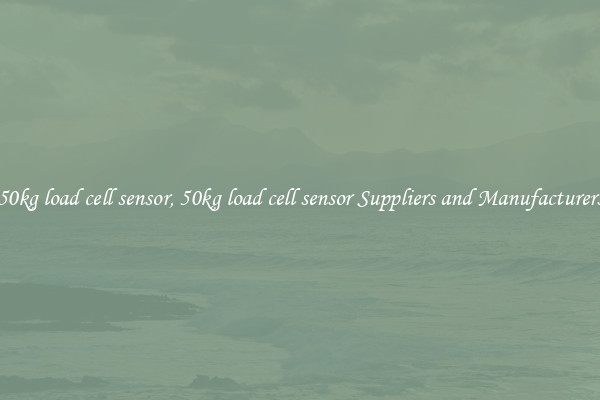 50kg load cell sensor, 50kg load cell sensor Suppliers and Manufacturers