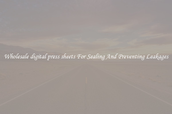 Wholesale digital press sheets For Sealing And Preventing Leakages