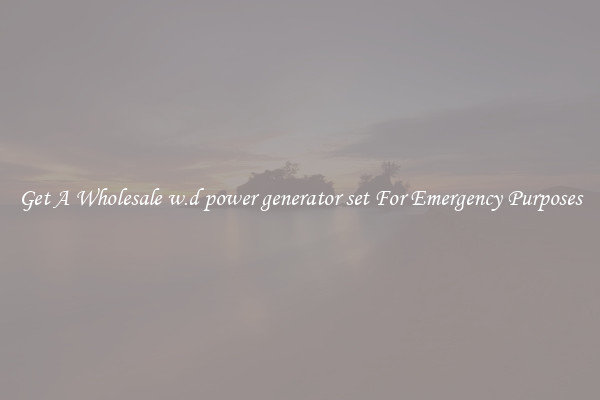 Get A Wholesale w.d power generator set For Emergency Purposes