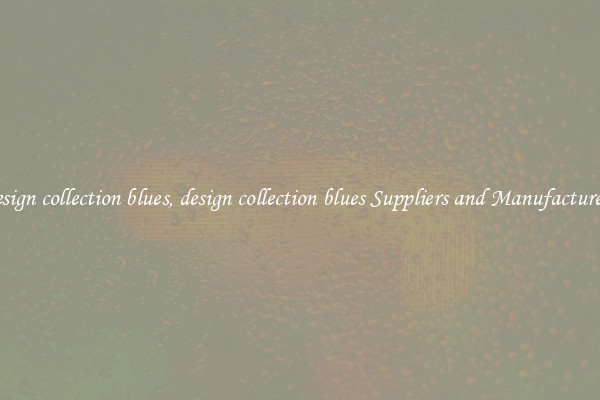 design collection blues, design collection blues Suppliers and Manufacturers