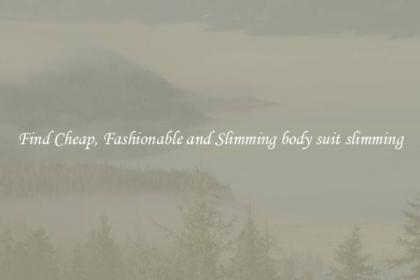 Find Cheap, Fashionable and Slimming body suit slimming