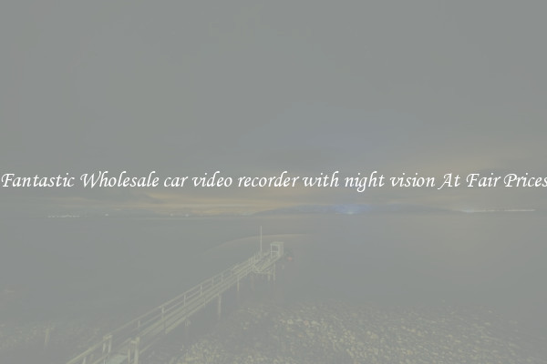Fantastic Wholesale car video recorder with night vision At Fair Prices