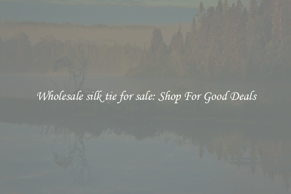 Wholesale silk tie for sale: Shop For Good Deals