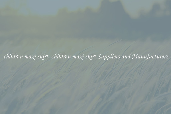 children maxi skirt, children maxi skirt Suppliers and Manufacturers