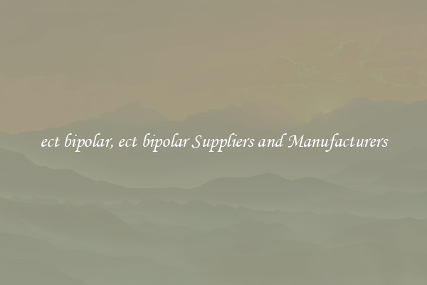 ect bipolar, ect bipolar Suppliers and Manufacturers