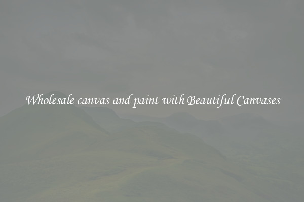 Wholesale canvas and paint with Beautiful Canvases