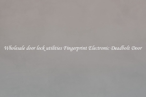 Wholesale door lock utilities Fingerprint Electronic Deadbolt Door 