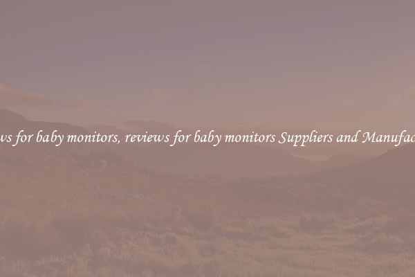 reviews for baby monitors, reviews for baby monitors Suppliers and Manufacturers