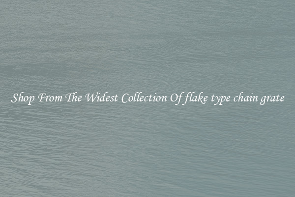  Shop From The Widest Collection Of flake type chain grate 