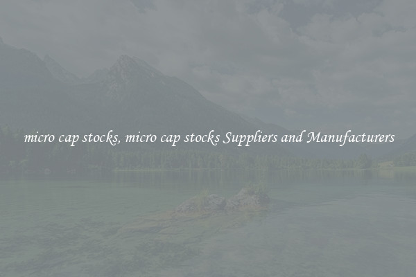 micro cap stocks, micro cap stocks Suppliers and Manufacturers