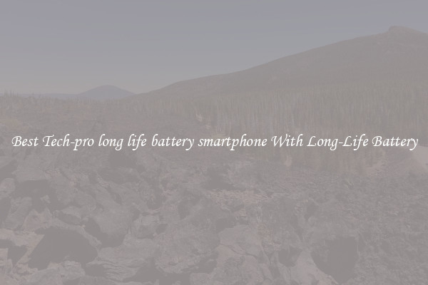 Best Tech-pro long life battery smartphone With Long-Life Battery