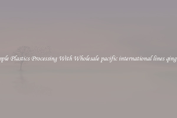 Simple Plastics Processing With Wholesale pacific international lines qingdao