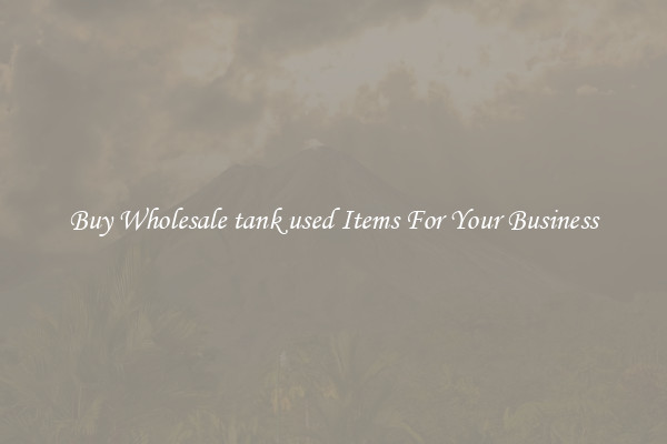 Buy Wholesale tank used Items For Your Business