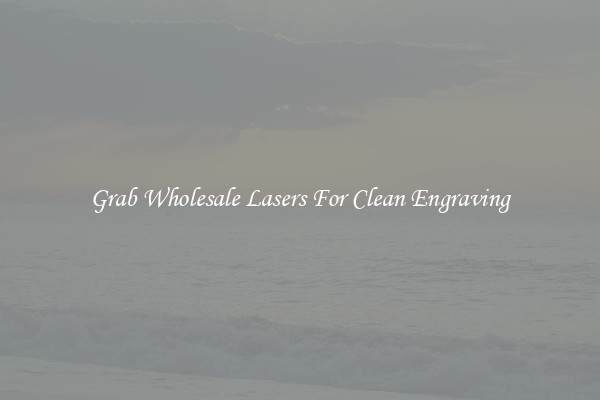 Grab Wholesale Lasers For Clean Engraving