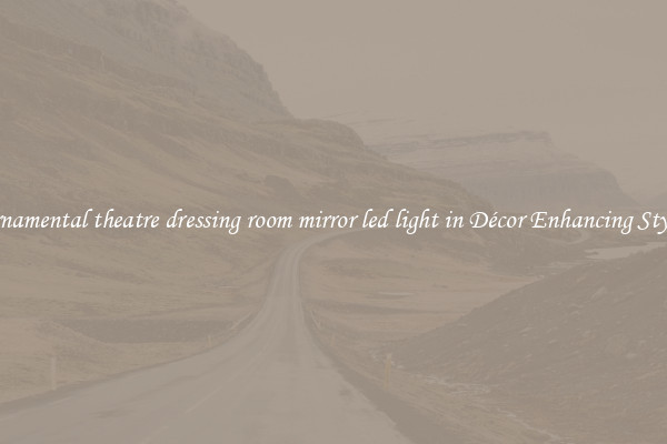 Ornamental theatre dressing room mirror led light in Décor Enhancing Styles