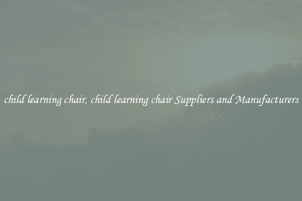 child learning chair, child learning chair Suppliers and Manufacturers