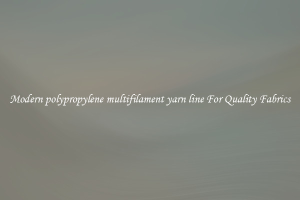 Modern polypropylene multifilament yarn line For Quality Fabrics