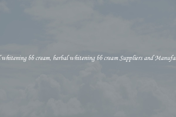 herbal whitening bb cream, herbal whitening bb cream Suppliers and Manufacturers