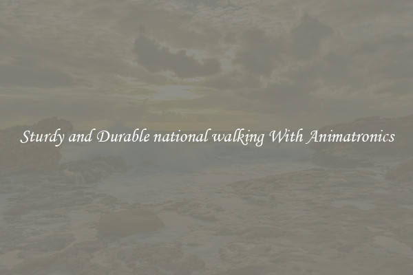 Sturdy and Durable national walking With Animatronics