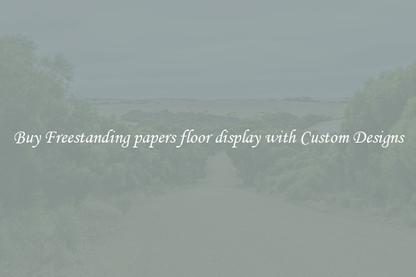 Buy Freestanding papers floor display with Custom Designs
