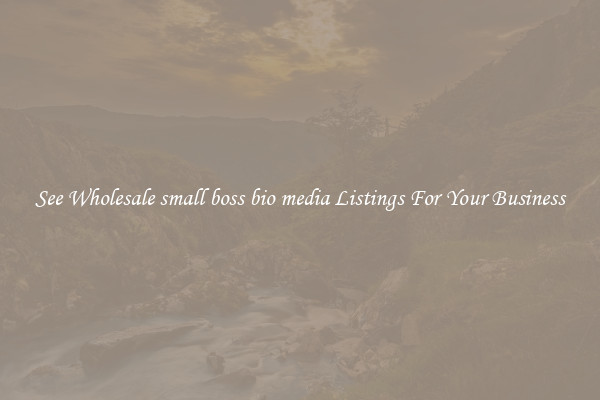 See Wholesale small boss bio media Listings For Your Business