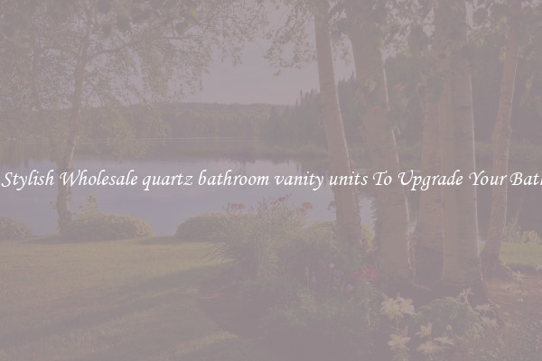 Shop Stylish Wholesale quartz bathroom vanity units To Upgrade Your Bathroom
