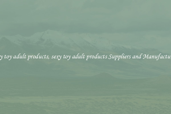 sexy toy adult products, sexy toy adult products Suppliers and Manufacturers