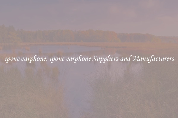 ipone earphone, ipone earphone Suppliers and Manufacturers