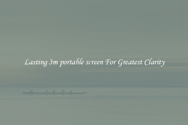 Lasting 3m portable screen For Greatest Clarity