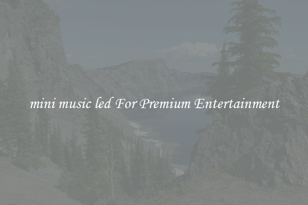 mini music led For Premium Entertainment