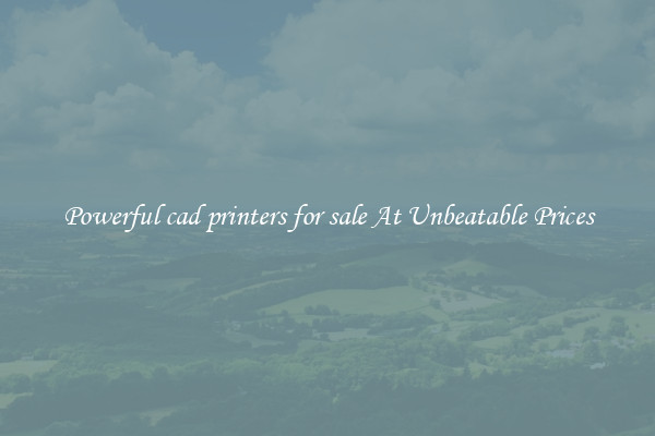 Powerful cad printers for sale At Unbeatable Prices