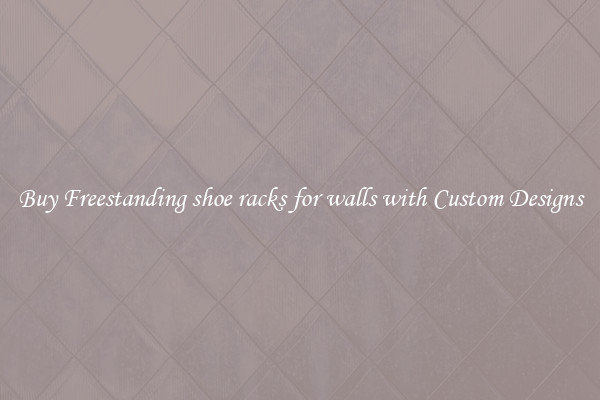 Buy Freestanding shoe racks for walls with Custom Designs