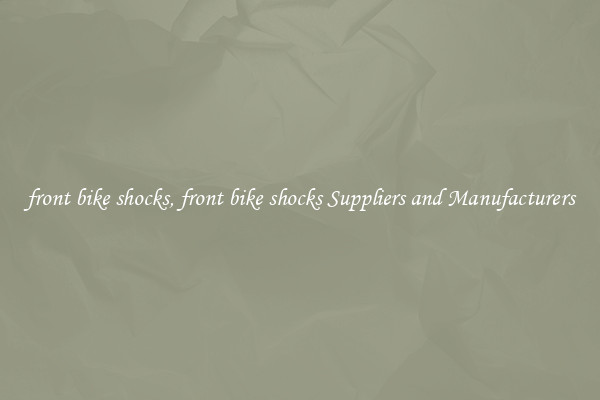 front bike shocks, front bike shocks Suppliers and Manufacturers