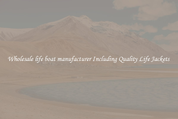 Wholesale life boat manufacturer Including Quality Life Jackets 