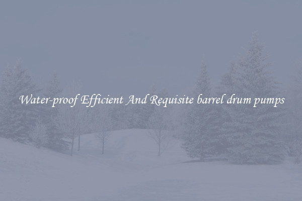 Water-proof Efficient And Requisite barrel drum pumps
